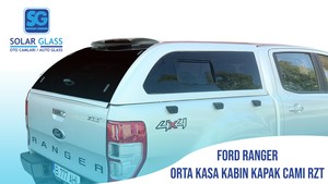 FORD RANGER ORTA KASA KABIN KAPAK CAMI RZT