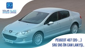 PEUGEOT 407 SRG SNS ÖN CAM LAM.YŞL. 05-