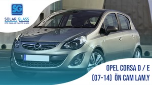 OPEL CORSA D/E SRG ADE ÖN CAM LAM YŞL.07-14